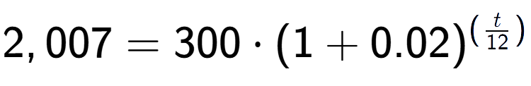 A LaTex expression showing 2,007 =300 times (1+0.02) to the power of (t over 12 )