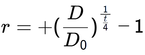 A LaTex expression showing r = +(D over D sub 0 ) to the power of 1 over \frac{t {4 } } - 1