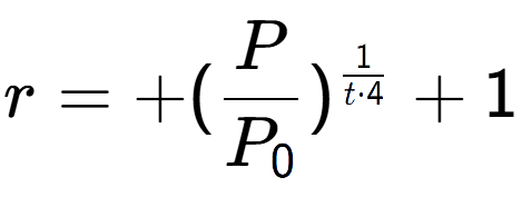 A LaTex expression showing r = +(P over P sub 0 ) to the power of 1 over t times 4 + 1
