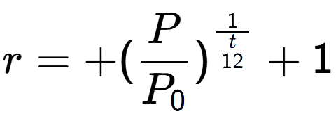 A LaTex expression showing r = +(P over P sub 0 ) to the power of 1 over \frac{t {12 } } + 1