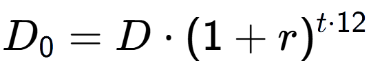 A LaTex expression showing D sub 0 = D times (1+r) to the power of t times 12