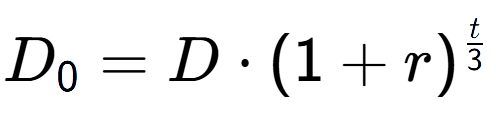A LaTex expression showing D sub 0 = D times (1+r) to the power of t over 3