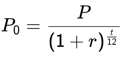 A LaTex expression showing P sub 0 = P over (1+r) to the power of \frac{t {12 }}