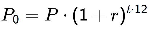 A LaTex expression showing P sub 0 = P times (1+r) to the power of t times 12