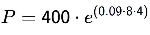 A LaTex expression showing P =400 times e to the power of (0.09 times 8 times 4)