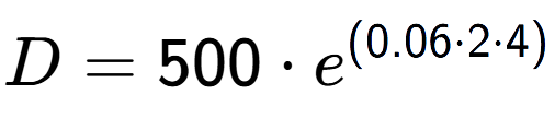 A LaTex expression showing D =500 times e to the power of (0.06 times 2 times 4)