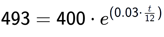 A LaTex expression showing 493 =400 times e to the power of (0.03 times t over 12 )