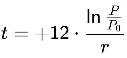 A LaTex expression showing t = +12 times \ln{\frac{P over P sub 0 }}{r}
