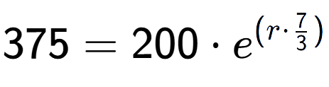 A LaTex expression showing 375 =200 times e to the power of (r times 7 over 3 )