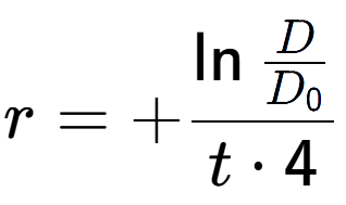 A LaTex expression showing r = +\ln{\frac{D over D sub 0 }}{t times 4}