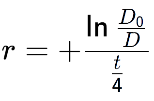 A LaTex expression showing r = +\ln{\frac{D sub 0 over D }}{t over 4 }