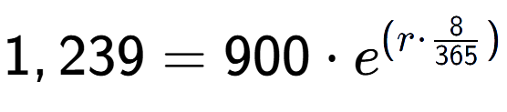 A LaTex expression showing 1,239 =900 times e to the power of (r times 8 over 365 )