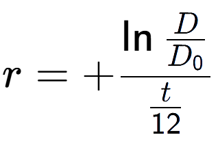 A LaTex expression showing r = +\ln{\frac{D over D sub 0 }}{t over 12 }
