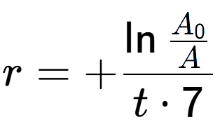 A LaTex expression showing r = +\ln{\frac{A sub 0 over A }}{t times 7}