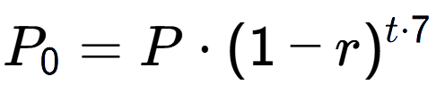 A LaTex expression showing P sub 0 = P times (1-r) to the power of t times 7