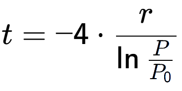 A LaTex expression showing t = -4 times r over \ln{\frac{P {P sub 0 }}}