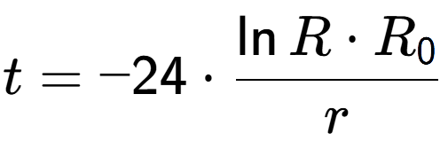 A LaTex expression showing t = -24 times \frac{\ln{R times R sub 0 }}{r}