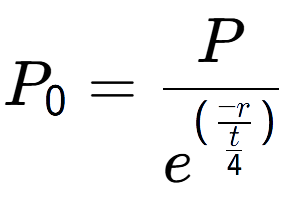 A LaTex expression showing P sub 0 = P over e to the power of (\frac{-r {t over 4 )}}