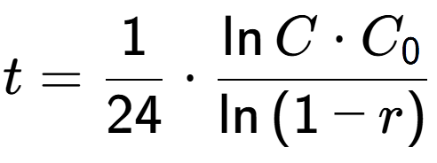 A LaTex expression showing t = 1 over 24 times \frac{\ln{C times C sub 0 }}{\ln{(1-r)}}