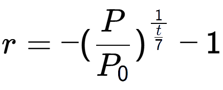 A LaTex expression showing r = -(P over P sub 0 ) to the power of 1 over \frac{t {7 } } - 1