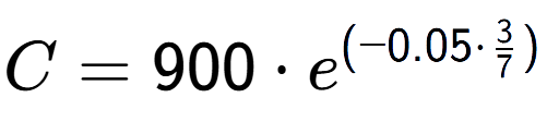 A LaTex expression showing C =900 times e to the power of (-0.05 times 3 over 7 )