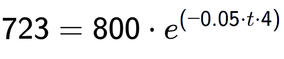 A LaTex expression showing 723 =800 times e to the power of (-0.05 times t times 4)
