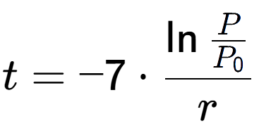 A LaTex expression showing t = -7 times \ln{\frac{P over P sub 0 }}{r}