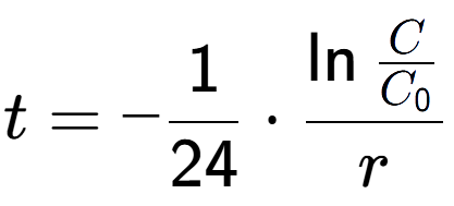 A LaTex expression showing t = -1 over 24 times \ln{\frac{C over C sub 0 }}{r}