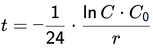 A LaTex expression showing t = -1 over 24 times \frac{\ln{C times C sub 0 }}{r}