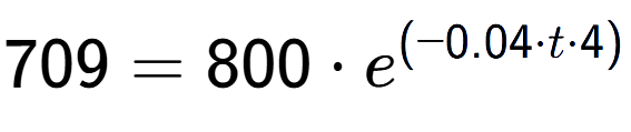 A LaTex expression showing 709 =800 times e to the power of (-0.04 times t times 4)