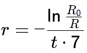A LaTex expression showing r = -\ln{\frac{R sub 0 over R }}{t times 7}