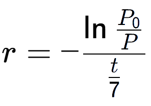 A LaTex expression showing r = -\ln{\frac{P sub 0 over P }}{t over 7 }