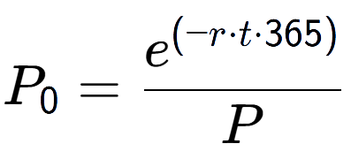A LaTex expression showing P sub 0 = \frac{e to the power of (-r times t times 365) }{P}