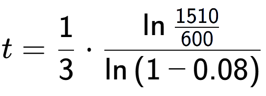 A LaTex expression showing t = 1 over 3 times \ln{\frac{1510 over 600 }}{\ln{(1-0.08)}}