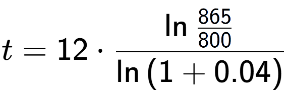 A LaTex expression showing t = 12 times \ln{\frac{865 over 800 }}{\ln{(1+0.04)}}