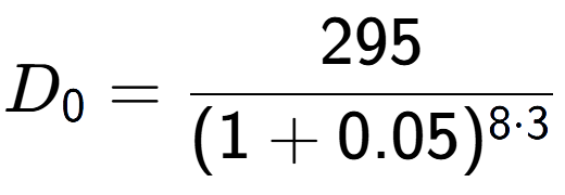 A LaTex expression showing D sub 0 = 295 over (1+0.05) to the power of 8 times 3