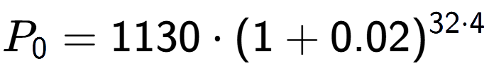 A LaTex expression showing P sub 0 = 1130 times (1+0.02) to the power of 32 times 4