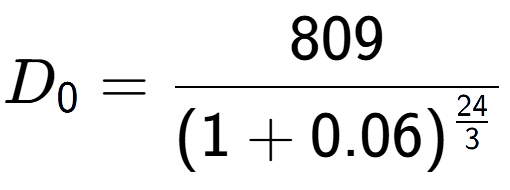 A LaTex expression showing D sub 0 = 809 over (1+0.06) to the power of \frac{24 {3 }}