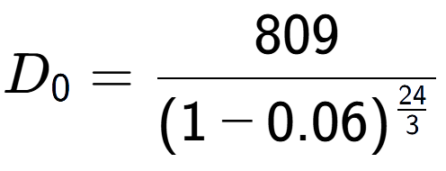 A LaTex expression showing D sub 0 = 809 over (1-0.06) to the power of \frac{24 {3 }}