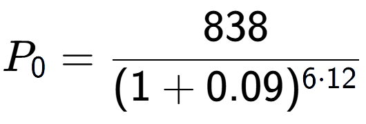 A LaTex expression showing P sub 0 = 838 over (1+0.09) to the power of 6 times 12
