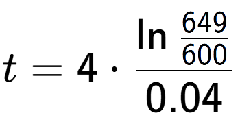 A LaTex expression showing t = 4 times \ln{\frac{649 over 600 }}{0.04}