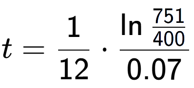 A LaTex expression showing t = 1 over 12 times \ln{\frac{751 over 400 }}{0.07}