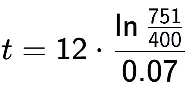 A LaTex expression showing t = 12 times \ln{\frac{751 over 400 }}{0.07}