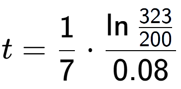 A LaTex expression showing t = 1 over 7 times \ln{\frac{323 over 200 }}{0.08}