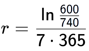 A LaTex expression showing r = \ln{\frac{600 over 740 }}{7 times 365}