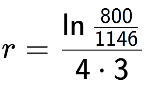 A LaTex expression showing r = \ln{\frac{800 over 1146 }}{4 times 3}