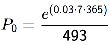 A LaTex expression showing P sub 0 = \frac{e to the power of (0.03 times 7 times 365) }{493}