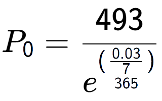 A LaTex expression showing P sub 0 = 493 over e to the power of (\frac{0.03 {7 over 365 )}}