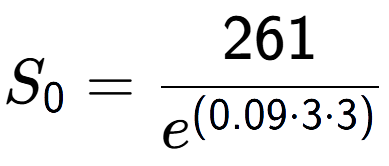 A LaTex expression showing S sub 0 = 261 over e to the power of (0.09 times 3 times 3)
