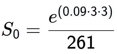A LaTex expression showing S sub 0 = \frac{e to the power of (0.09 times 3 times 3) }{261}